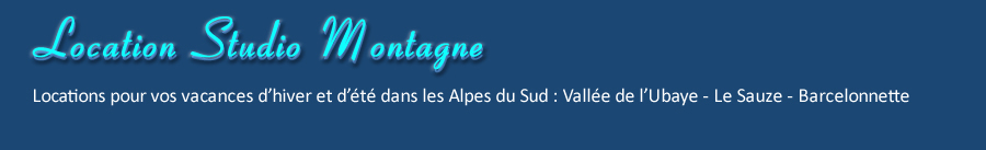 Location Studio Montagne : pour vos vacances d'hiver et d'&eacute;t&eacute; dans la vall&eacute;e de l'ubaye Alpes du Sud 04